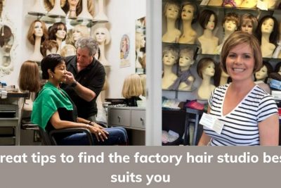 Great-tips-to-find-the-factory-hair-studio-best-suits-you
